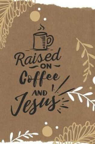 Cover of Raised on coffee and Jesus