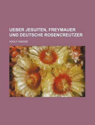 Book cover for Ueber Jesuiten, Freymauer Und Deutsche Rosencreutzer