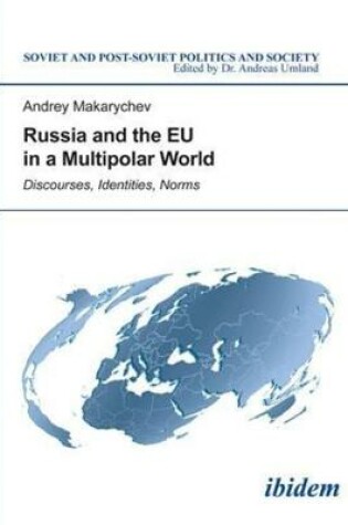 Cover of Russia and the EU in a Multipolar World - Discourses, Identities, Norms
