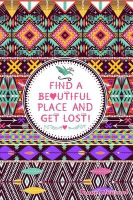 Book cover for Find A Beautiful Place And Get Lost!