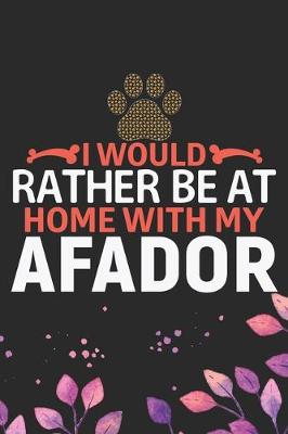 Book cover for I Would Rather Be at Home with My Afador