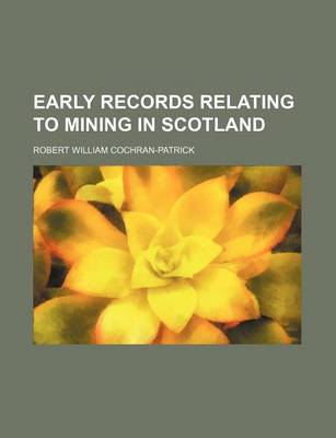 Book cover for Early Records Relating to Mining in Scotland