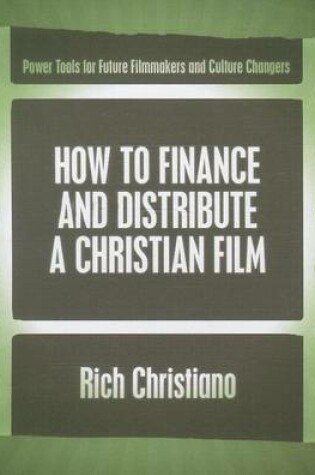 Cover of How to Finance and Distribute a Christian Film