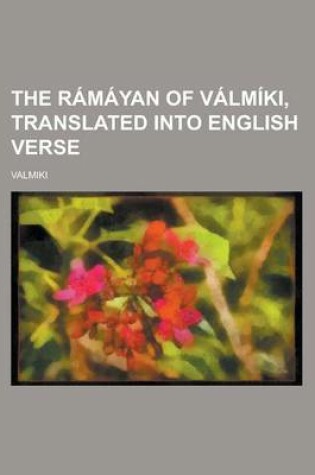 Cover of The Ramayan of Valmiki, Translated Into English Verse