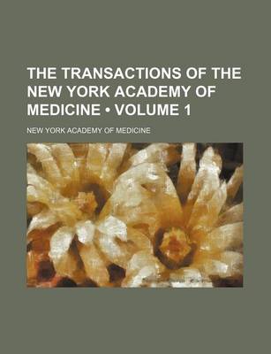 Book cover for The Transactions of the New York Academy of Medicine (Volume 1)