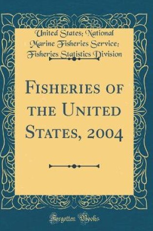 Cover of Fisheries of the United States, 2004 (Classic Reprint)