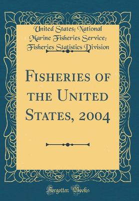 Book cover for Fisheries of the United States, 2004 (Classic Reprint)