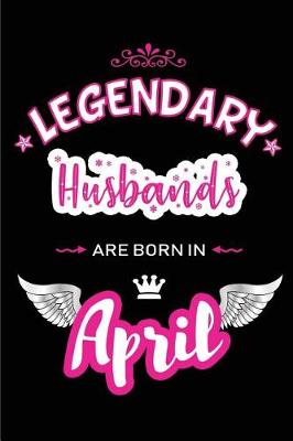 Book cover for Legendary Husbands Are Born in April