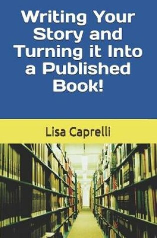 Cover of Writing Your Story & Turning it Into a Published Book