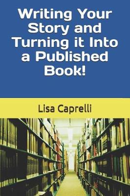 Book cover for Writing Your Story & Turning it Into a Published Book