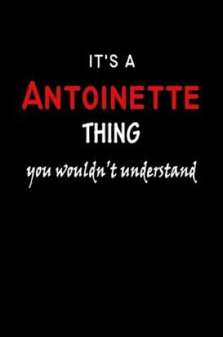 Cover of It's a Antoinette Thing You Wouldn't Understandl