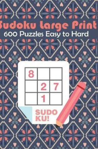 Cover of Sudoku Large Print 600 Puzzles Easy to Hard