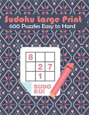 Book cover for Sudoku Large Print 600 Puzzles Easy to Hard