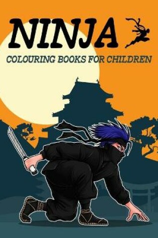 Cover of Ninja Colouring Books for Children