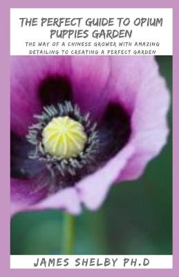 Book cover for The Perfect Guide to Opium Puppies Garden