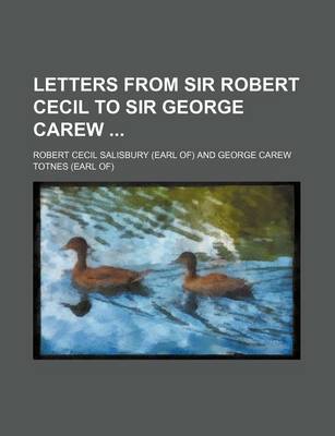 Book cover for Letters from Sir Robert Cecil to Sir George Carew