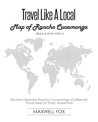 Book cover for Travel Like a Local - Map of Rancho Cucamonga (Black and White Edition)