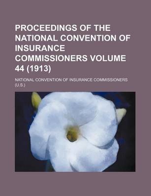 Book cover for Proceedings of the National Convention of Insurance Commissioners Volume 44 (1913)