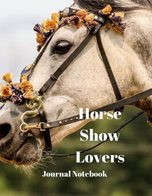 Book cover for Horse Show Lovers Journal Notebook