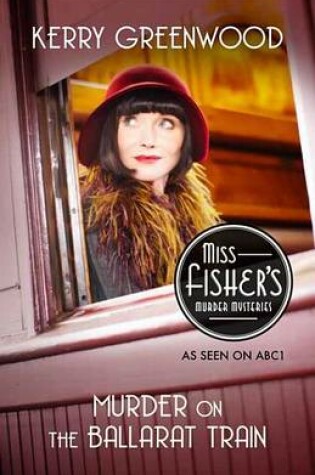 Cover of Miss Fisher Murder Mysteries: Murder on the Ballarat Train
