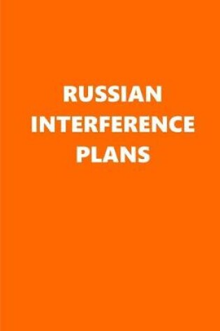 Cover of 2020 Weekly Planner Political Russian Interference Plans Orange White 134 Pages
