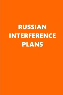 Book cover for 2020 Weekly Planner Political Russian Interference Plans Orange White 134 Pages