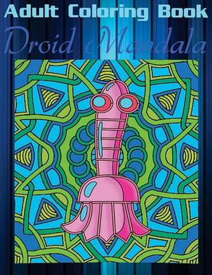 Book cover for Adult Coloring Book: Droid Mandala