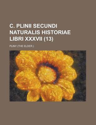 Book cover for C. Plinii Secundi Naturalis Historiae Libri XXXVII (13)