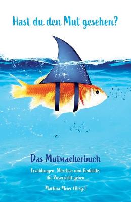 Book cover for Hast du den Mut gesehen? Das Mutmacherbuch