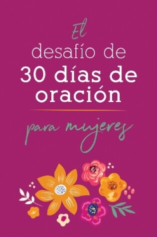 Cover of El Desafio de 30 Dias de Oracion Para Mujeres