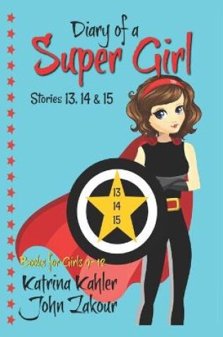 Cover of Diary of a Super Girl - Books 13, 14 & 15
