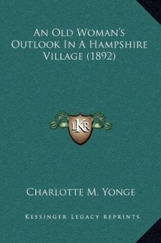 Cover of An Old Woman's Outlook in a Hampshire Village (1892)