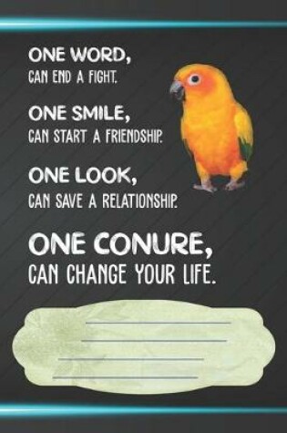 Cover of One Conure Can Change Your Life Notebook Journal