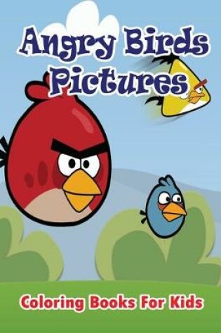 Cover of Angry Birds Pictures Coloring Books for Kids