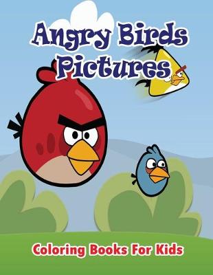 Cover of Angry Birds Pictures Coloring Books for Kids