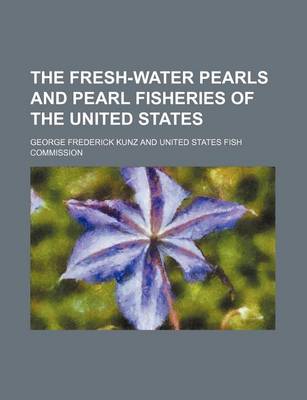 Book cover for The Fresh-Water Pearls and Pearl Fisheries of the United States