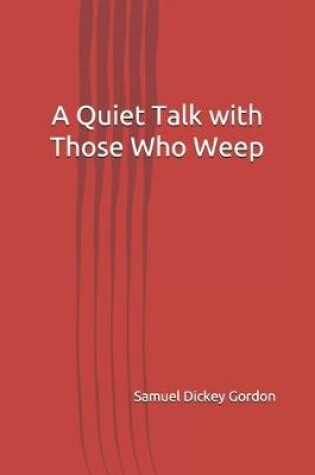 Cover of A Quiet Talk with Those Who Weep