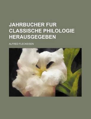 Book cover for Jahrbucher Fur Classische Philologie Herausgegeben