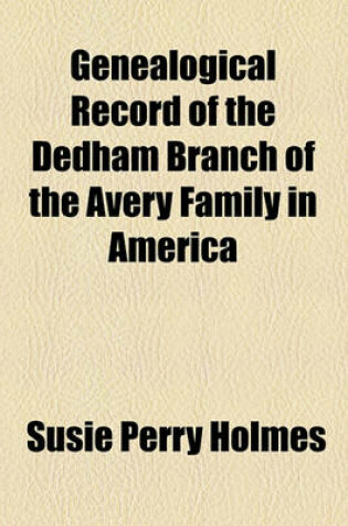 Cover of Genealogical Record of the Dedham Branch of the Avery Family in America