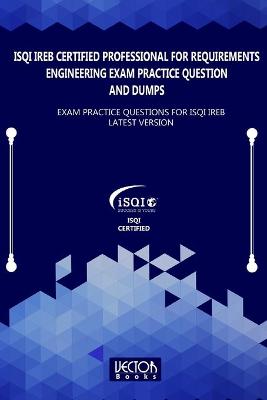 Book cover for ISQI IREB Certified Professional for Requirements Engineering Exam Practice Question and Dumps