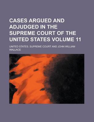 Book cover for Cases Argued and Adjudged in the Supreme Court of the United States Volume 11