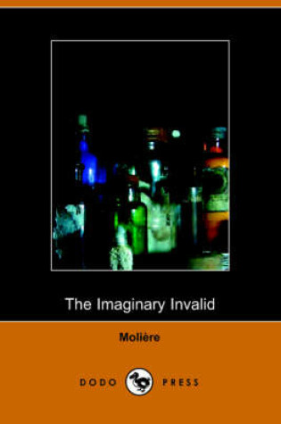 Cover of The Imaginary Invalid - La Malades Imaginaire