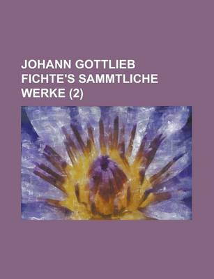 Book cover for Johann Gottlieb Fichte's Sammtliche Werke (2 )