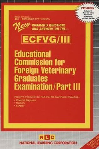 Cover of EDUCATIONAL COMMISSION FOR FOREIGN VETERINARY GRADUATES EXAMINATION (ECFVG) PART III - Physical Diagnosis, Medicine, Surgery