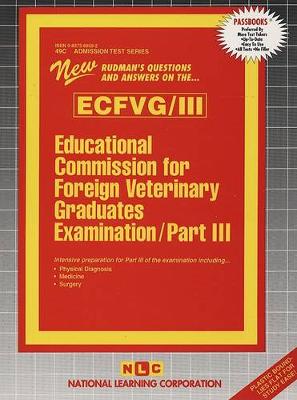 Cover of EDUCATIONAL COMMISSION FOR FOREIGN VETERINARY GRADUATES EXAMINATION (ECFVG) PART III - Physical Diagnosis, Medicine, Surgery