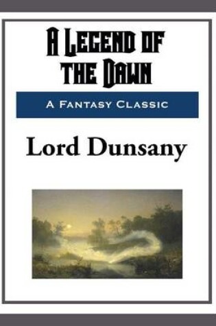 Cover of A Legend of the Dawn