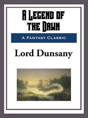 Book cover for A Legend of the Dawn