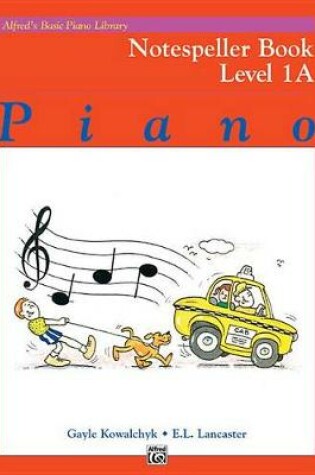 Cover of Alfreds Basic Piano Library Notespeller Book 1A