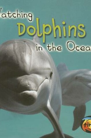Cover of Watching Dolphins in the Oceans