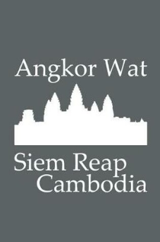 Cover of Angkor Wat in Siem Reap Cambodia - Lined Notebook with Slate Grey Cover